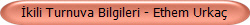 kili Turnuva Bilgileri - Ethem Urka